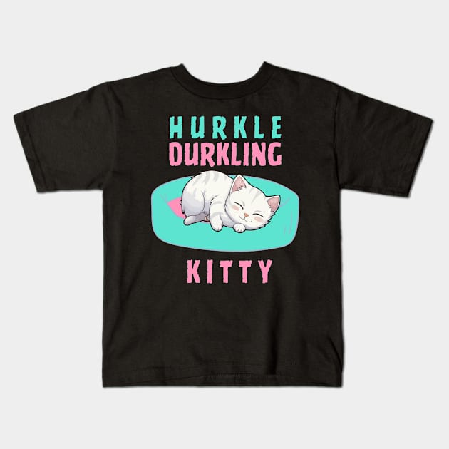 Hurkle Durkling Kitty Kids T-Shirt by Designs by Mim